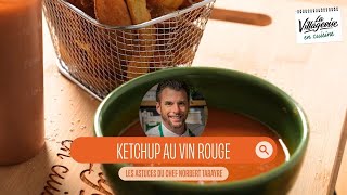 Les astuces en cuisine  le ketchup au vin rouge du chef Norbert Tarayre [upl. by Acinorahs]