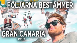 FÖLJARNA BESTÄMMER VAD VI SKA GÖRA PÅ GRAN CANARIA [upl. by Annahsat]