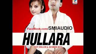 Deep Dhillon  Hullara Official Song Album Hullara punjabi hit song 20122014 [upl. by Birkle]