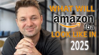 What Will Amazon FBA Look Like In 2025 [upl. by Asile311]