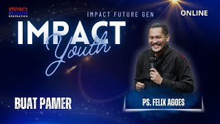 IMPACT YOUTH  16 NOVEMBER  BUAT PAMER  PS FELIX AGOES [upl. by Zita]