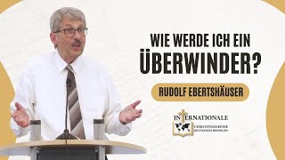 Wie werde ich ein Überwinder  Rudolf Ebertshäuser  Internationale Christengemeinde [upl. by Omolhs]