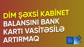 DİM Şəxsi Kabinetin Balansının Kartla Artırılması 2022 [upl. by Harald]