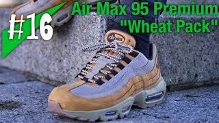 16  Nike Air Max 95 Premium quotWheat Packquot  on feet  sneakerkult [upl. by Frances172]