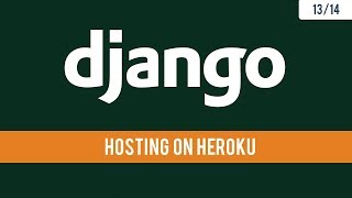 Django 21  Hosting and deploying app on Heroku  1314 [upl. by Hansiain]