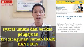 syarat umum dan berkas pengajuan quotkredit agunan rumah KARquot BANK BTN [upl. by Charron824]