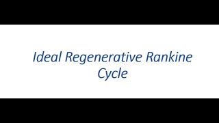 Ideal Regenerative Rankine Cycle [upl. by Trueman]