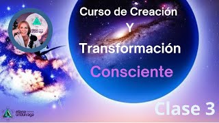 Curso de Creación y Transformación Consciente CLASE 3 [upl. by Ezana684]