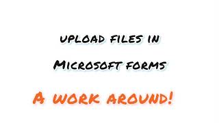 How to receive file uploads from external users in MS Forms A work around [upl. by Sirronal]