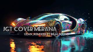 JGT  MERANA UZAN RMXR TERBARU  UZANREMIXER FT BILAL SOUND SYTEM 🔥🔥🔥🎧💃 [upl. by Ellesirg497]