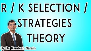 R  K selection  Strategies theory By DrKamlesh Narain [upl. by Anaujahs]