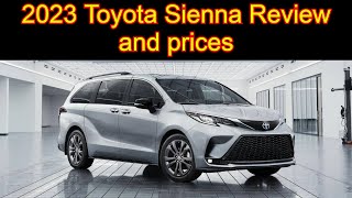 2023 Toyota Sienna Review and prices [upl. by Aihsa711]