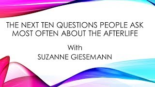 The Next Ten Questions People Ask Most Often About the Afterlife [upl. by Budworth]