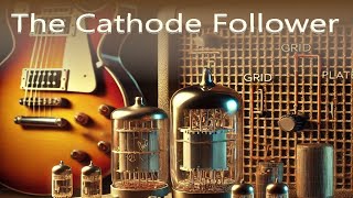 Topic 66 The Cathode Follower [upl. by Neala174]