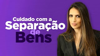 Cuidado com a Separação Total de Bens  2022 [upl. by Arundel831]