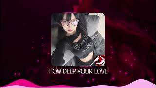 How Deep Your Love Remix  Deep Sea [upl. by Adarbil187]