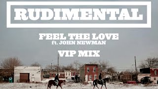 Rudimental  Feel The Love ft John Newman Rudimental VIP Official Audio [upl. by Ashlen599]