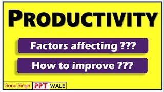 PRODUCTIVITY  Meaning  Factors affecting  Ways to improve productivity  BBAMBA  ppt [upl. by Oman]