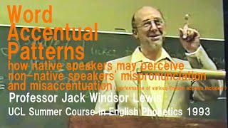 Professor Jack Windsor LewisWord Accentual PatternsUniversity College London Summer Course 1993 [upl. by Tseng]