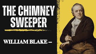 The Chimney Sweeper Songs of Innocence by William Blake  Summary and Line by Line Explanation [upl. by Sacken786]