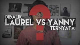 Asal Mula Dan Jawaban Tentang LAUREL VS YANNY [upl. by Almire971]