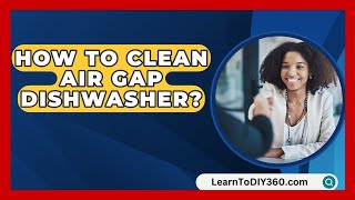 How To Clean Air Gap Dishwasher  LearnToDIY360com [upl. by Eleaffar]