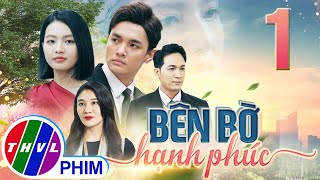 PHIM BÊN BỜ HẠNH PHÚC  TẬP 1  PHIM BỘ VIỆT NAM HAY NHẤT 2024  PHIM TÂM LÝ XÃ HỘI MỚI NHẤT 2024 [upl. by Lonny]