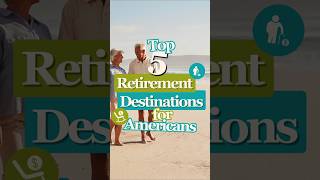 Top 5 Retirement Destinations for Americans [upl. by Aidile]