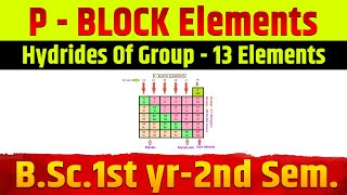 P  BLOCK Elements  Hydrides Of Group  13 Elements  B Sc1st yr  2nd Sem  Lecture  3 [upl. by Atinauj]