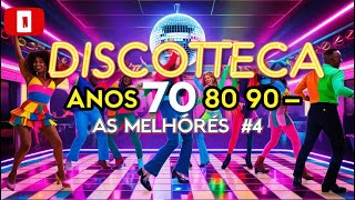 Discoteca Anos 70 80 90  AS MELHORES 4  Hits Inesquecíveis para Dançar Sem Parar [upl. by Valeda]