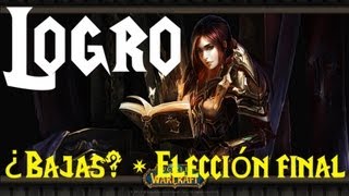 World of warcraft  Logro fácil ¿Bajas  Elección final [upl. by Gerg]