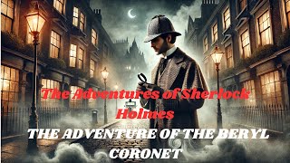 Sherlock Holmes The Adventure of the Beryl Coronet 🕵️‍♂️💎Part 11 The Adventures of Sherlock Holmes [upl. by Eldredge]