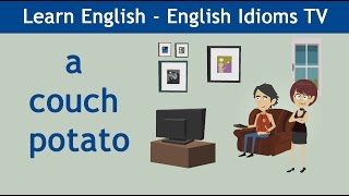 Learn  Teach English Idioms A couch potato [upl. by Koerlin940]