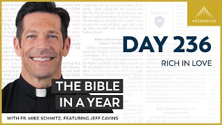 Day 236 Rich in Love — The Bible in a Year with Fr Mike Schmitz [upl. by Irolav]