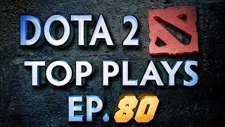 Dota 2 Top Plays Weekly  Ep 80 [upl. by Lebasiairam]