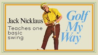 Jack Nicklaus teaches one basic swing  Golf My Way [upl. by Charie]