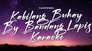 Kabilang Buhay  Bandang Lapis  Karaoke [upl. by Aroon533]