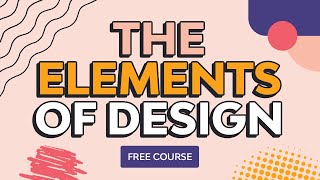 The Basic Elements of Design  FREE COURSE [upl. by Ultun354]