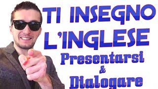 PRESENTARSI E DIALOGARE IN INGLESE  LEZIONE 12 DEL MIGLIOR CORSO INGLESE ONLINE [upl. by Neiman592]