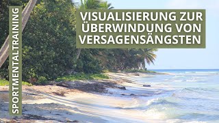 Visualisierung zur Überwindung von Versagensängsten I Sportmentaltraining [upl. by Abrahamsen]