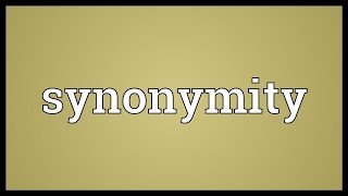 Synonymity Meaning [upl. by Nyraa]