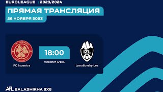 AFL23 Balashikha Euroleague 2324 Day 5 FC Incentra  Izmailovsky Les [upl. by Oap482]