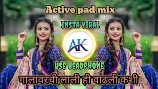 Galavarchi Lali Hi Vadali Kashi  Dada Kondke Active Pad Mix AK Official Dj song [upl. by Nyssa381]