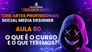 Crie Artes Profissionais O Que é o Curso de Social Media Designer e o Que Teremos  Aula 00 [upl. by Notneuq]