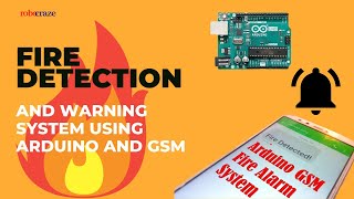 Fire Detection and Warning System using Arduino and GSM [upl. by Bundy]