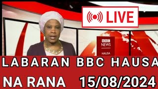 BBC HAUSA LABARAN YAU NA RANA 15082024 NigerianewsbbcHausa [upl. by Tedman]