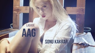 Lagade Aag  Sonu Kakkar [upl. by Eamanna208]