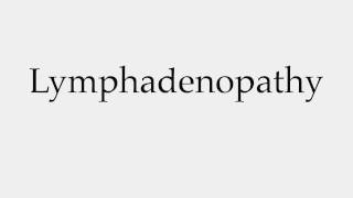 How to Pronounce Lymphadenopathy [upl. by Bethany]