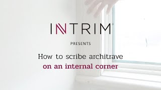 How to scribe architrave on an internal corner  Intrim Mouldings [upl. by Favian]