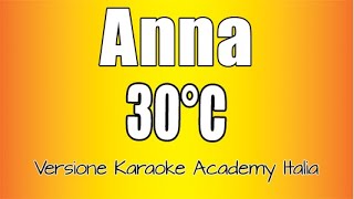 Anna  30ºC Versione Karaoke Academy Italia [upl. by Eelesor]